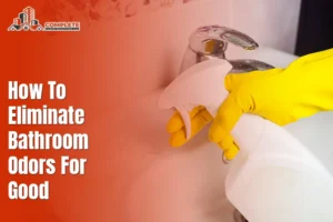 How to Eliminate Bathroom Odors for Good (Proven Solutions)