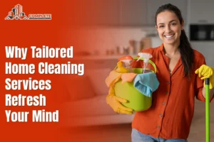 Why Tailored Home Cleaning Services Refresh Your Mind